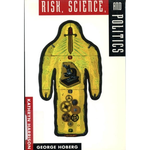 Pre-Owned Risk, Science, and Politics: Regulating Toxic Substances in Canada and the United States (Paperback) by Kathryn Harrison, George Hoberg