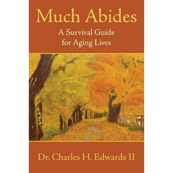 Pre-Owned Much Abides: A Survival Guide for Aging Lives (Paperback) 1952248078 9781952248078
