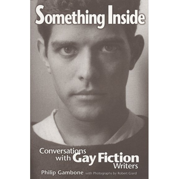 Pre-Owned Something Inside: Conversations With Gay Fiction Writers (Paperback) 029916134X 9780299161347