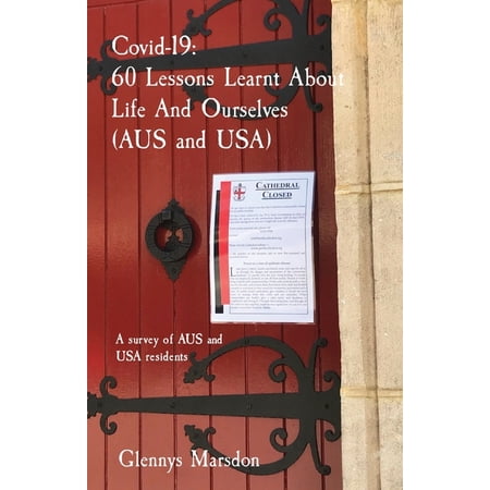 Covid-19. 60 Lessons Learnt About Life And Ourselves (AUS and USA): A survey of AUS and USA residents (Paperback)