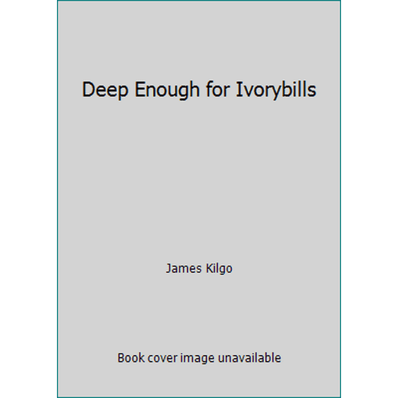 Pre-Owned Deep Enough for Ivorybills (Paperback) 0385260148 9780385260145