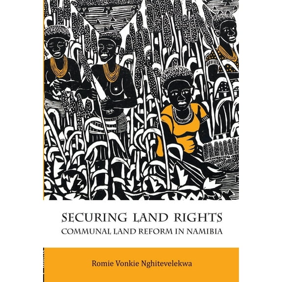 Securing Land Rights: Communal Land Reform in Namibia, (Paperback)
