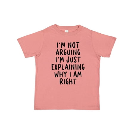 

Inktastic I m Not Arguing I m Just Explaining Why I Am Right Gift Toddler Boy or Toddler Girl T-Shirt