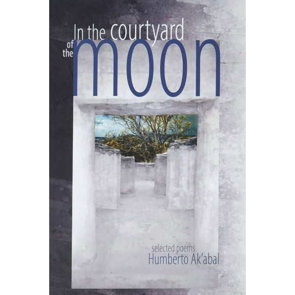 In the Courtyard of the Moon: Selected Poems, (Paperback)