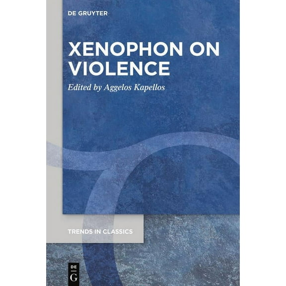 Trends in Classics - Supplementary Volum Xenophon on Violence, Book 88, (Paperback)