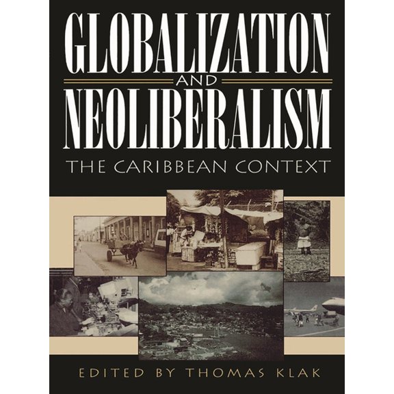 Globalization and Neoliberalism: The Caribbean Context, (Paperback)