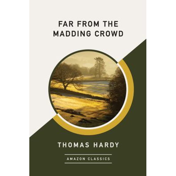 Pre-Owned Far from the Madding Crowd (Amazonclassics Edition) (Paperback) 1542049210 9781542049214