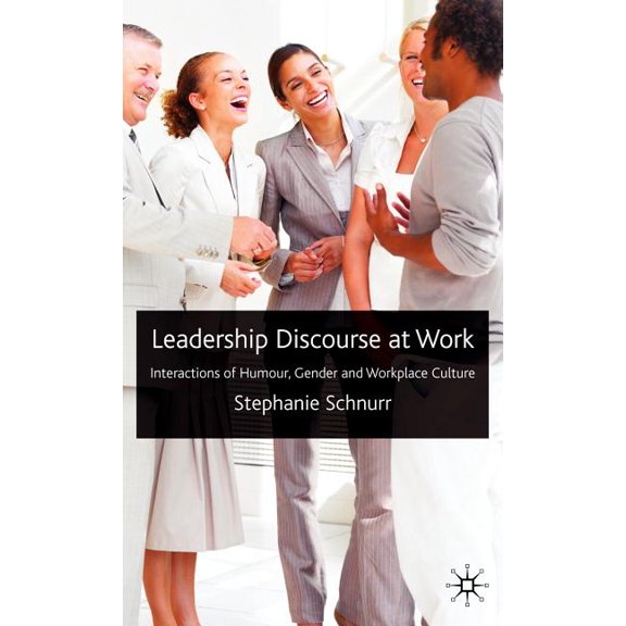Leadership Discourse at Work: Interactions of Humour, Gender and Workplace Culture, (Hardcover)