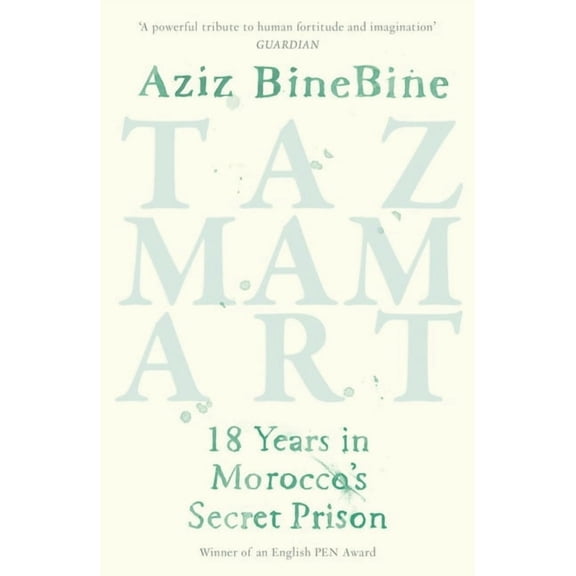 Tazmamart: 18 Years in Morocco's Secret Prison, (Paperback)