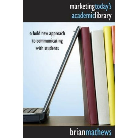 Marketing Today's Academic Library - eBook (Best Academic Library Websites)