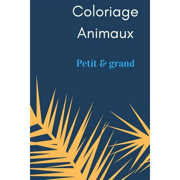 Coloriage Animaux: Petit & Grand (Paperback)