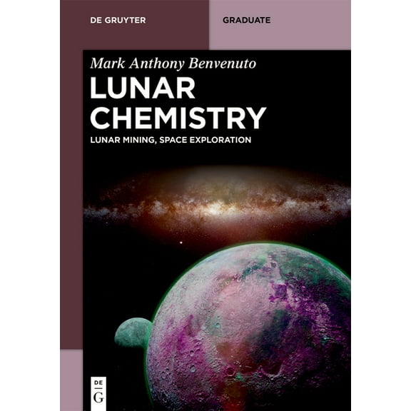 de Gruyter Textbook Lunar Chemistry: Lunar Mining, Space Exploration, (Paperback)