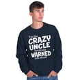 thumbnail image 3 of Crazy Uncle Family Relative Warning Men's Big & Tall Crewneck Sweatshirt Brisco Brands 4X, 3 of 5