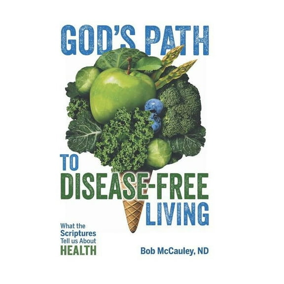 God's Path to Disease-Free Living: What the Scriptures Tell Us About Health, (Hardcover)