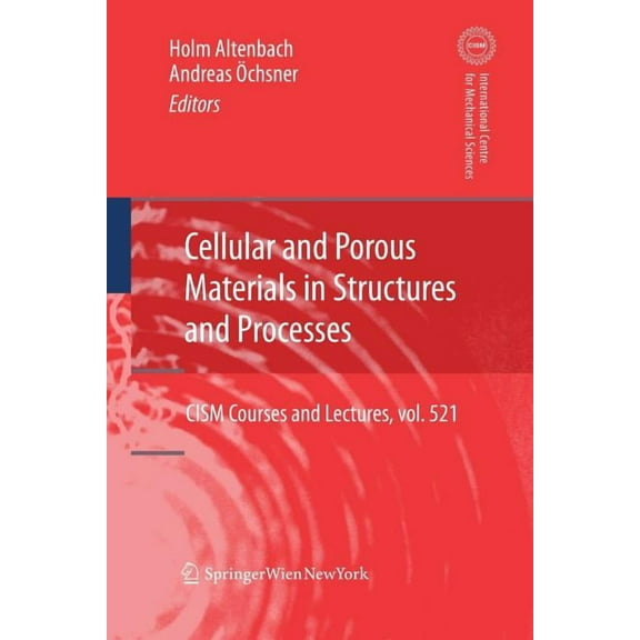 CISM International Centre for Mechanical Cellular and Porous Materials in Structures and Processes, Book 521, (Paperback)