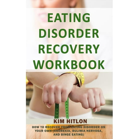 Eating Disorder Recovery Workbook: How to Recover from Eating Disorder On Your Own (Anorexia, Bulimia Nervosa, And Binge Eating) - (Best Way To Recover From Binge Eating)