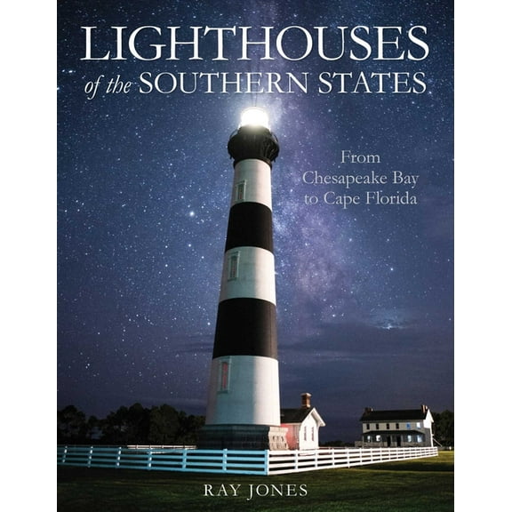 Lighthouses of the Southern States: From Chesapeake Bay to Cape Florida, (Paperback)