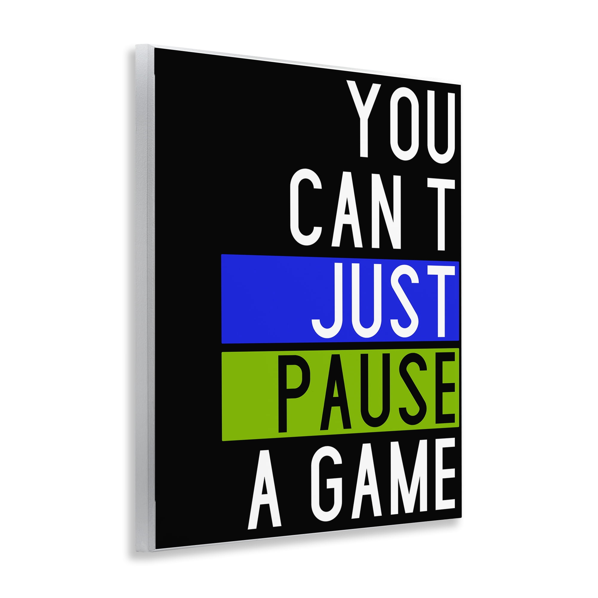 Stupell Industries Can't Pause a Game Typography Painting Unframed Art Print Wall Art, 11 x 14