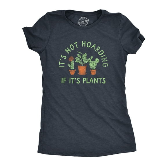 Womens Its Not Hoarding If Its Plants T Shirt Funny Nature Plant Botany Lovers Tee for Ladies Womens Graphic Tees