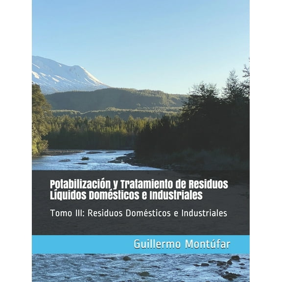 Potabilización y Tratamiento de Residuos Líquidos Domésticos e Industriales: Tomo III: Residuos Domésticos e Industriales (Paperback)
