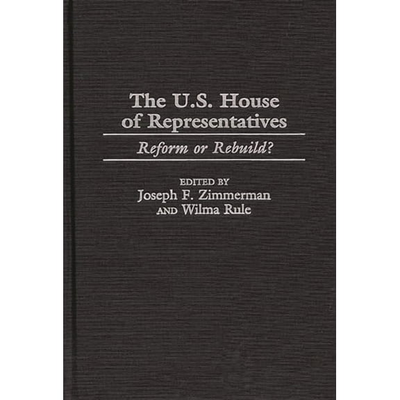 The U.S. House of Representatives: Reform or Rebuild?, (Hardcover)