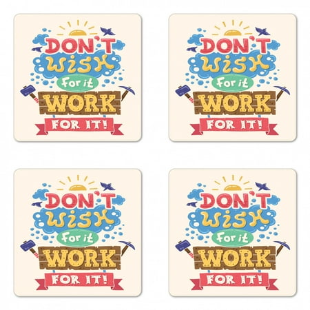 

Saying Coaster Set of 4 Graphic Image Print Vintage Hipster Style Typography Do not Wish for It Work for It Square Hardboard Gloss Coasters Standard Size Multicolor by Ambesonne