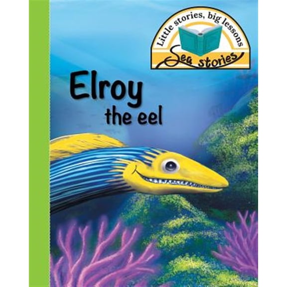 Pre-Owned Sea Stories: Elroy the eel: Little stories, big lessons (Paperback)
