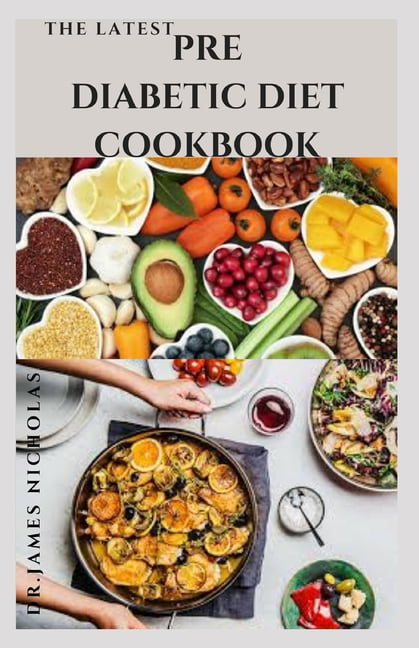 The Latest Prediabetic Diet Cookbook : Delicious Recipes To Reverse and