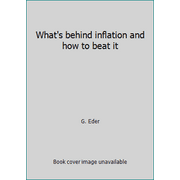 What's behind inflation and how to beat it [Hardcover - Used]