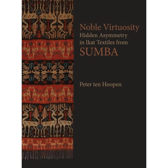 Pre-Owned Noble Virtuosity : Hidden Asymmetry in Ikat from Sumba (Hardcover)