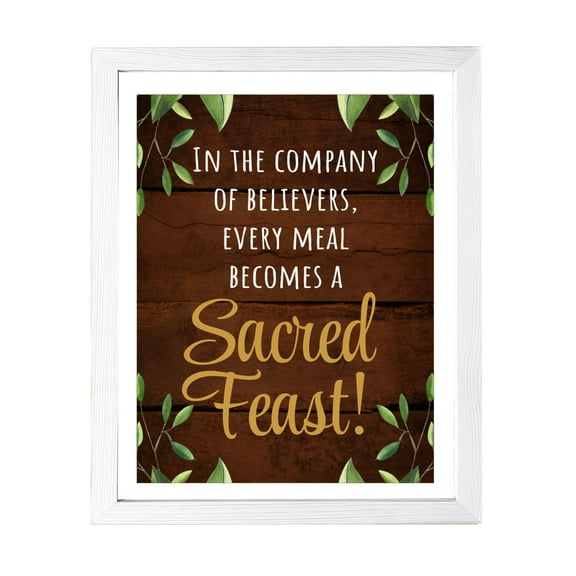 Designs ByLITA In The Company Of Believers, Every Meal Becomes A Sacred Feast!, 11 x 14 White Framed Wall Art Print | Religious Church & Home Decor