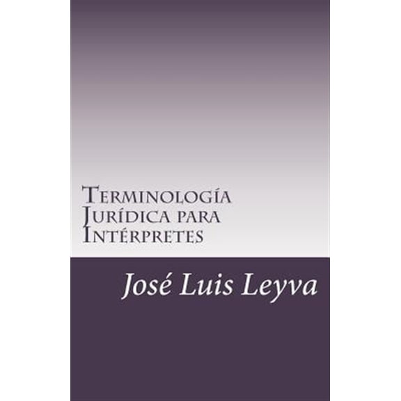 Pre-Owned Terminologa Jurdica Para Intrpretes: English-Spanish Legal Glossary (Paperback) by Jose Luis Leyva