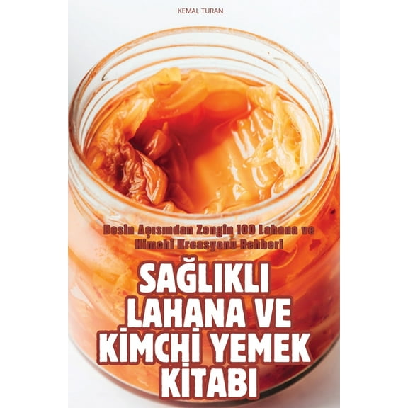 SaĞlikli Lahana Ve Kİmchİ Yemek Kİtabi, (Paperback)