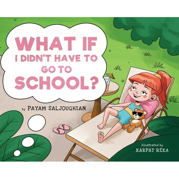 What if I Didn&apos;t Have to go to School?, (Hardcover)