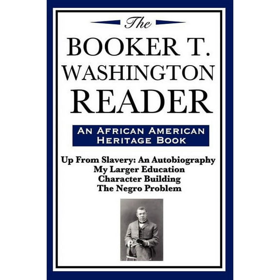 The Booker T. Washington Reader (an African American Heritage Book) (Paperback)