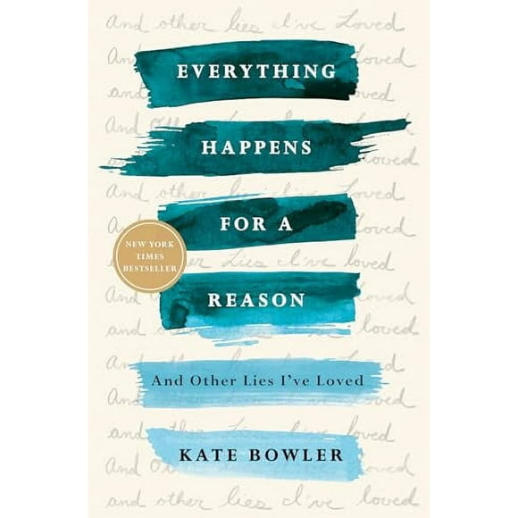 Everything Happens for a Reason: And Other Lies Ive Loved  Paperback  0399592083 9780399592089 Kate Bowler