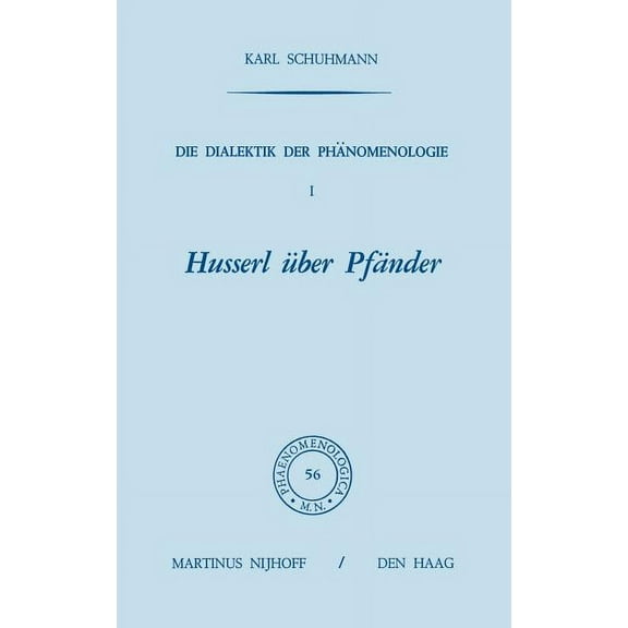 Phaenomenologica Die Dialektik Der PhÃ¤nomenologie I: Husserl Ãber PfÃ¤nder, Book 56, (Hardcover)