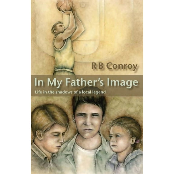 In My Father's Image: Life in the Shadows of a Local Legend, (Paperback)