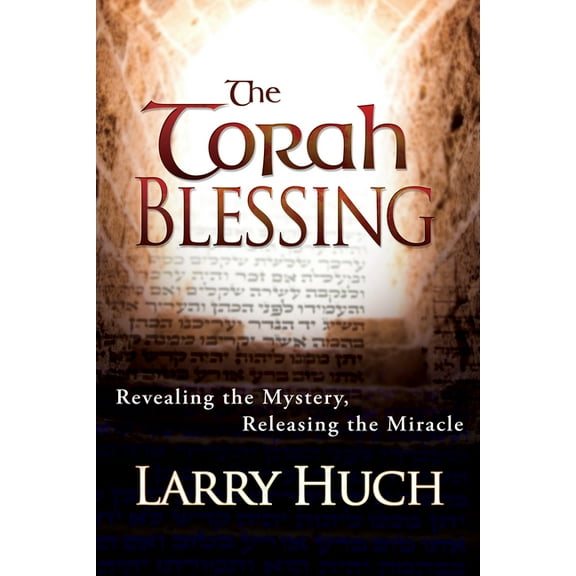 Torah Blessing: Revealing the Mystery, Releasing the Miracle, (Paperback)