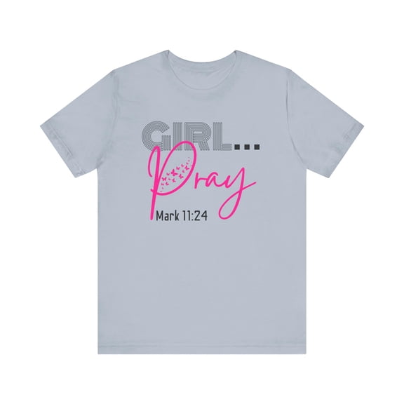 Girl Pray T-Shirt for Women | Mark 11:24 Scripture Tee | Christian Faith Shirt | Bible Verse Gift for Jesus Believers