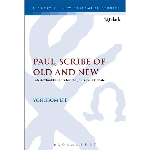 Library of New Testament Studies Paul, Scribe of Old and New, Book 512, (Paperback)