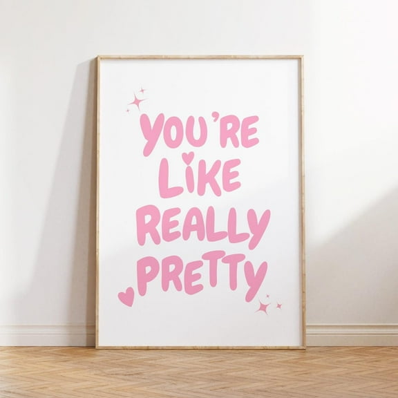 You'Re Like Really Pretty Pink Girly Trendy Print Wall Art Decor Aesthetic Retro Cute Affirmation Quote Art Preppy Dorm Room Decor Wall Art, Modern Wall Decor, 8x12 UNFRAMED