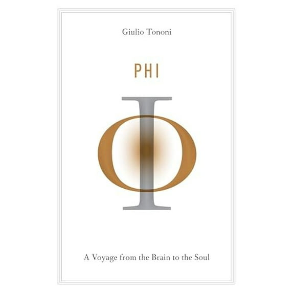Pre-Owned Phi: A Voyage from the Brain to the Soul (Hardcover) 030790721X 9780307907219
