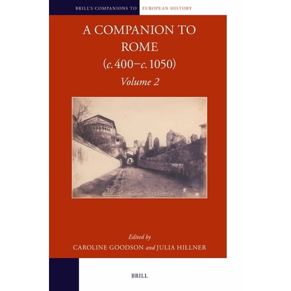 Brill's Companions to European Hist A Companion to Rome (C. 400-C. 1050), Book 32, (Hardcover)