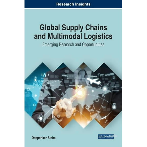 Global Supply Chains and Multimodal Logistics : Emerging Research and Opportunities (Hardcover)