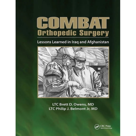 Combat Orthopedic Surgery: Lessons Learned in Irag and Afghanistan, (Hardcover)