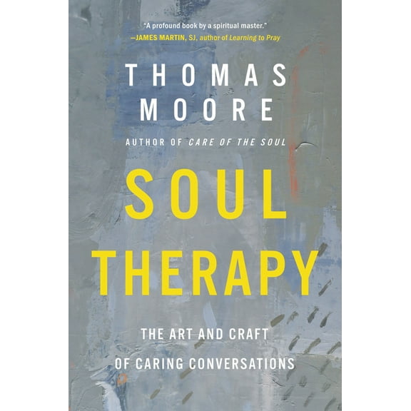 Soul Therapy: The Art and Craft of Caring Conversations, (Paperback)