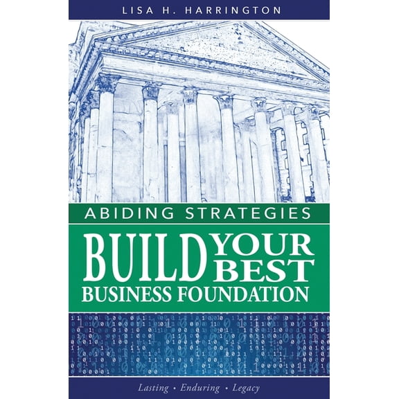 Abiding Strategies: Build Your Best Business Foundation, (Paperback)