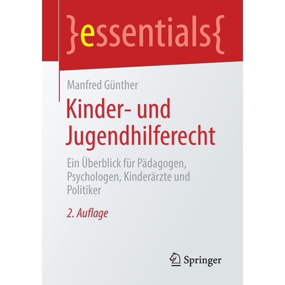 Essentials Kinder- Und Jugendhilferecht: Ein Ãberblick Für Pädagogen, Psychologen, Kinderärzte Und Politiker, (Paperback)