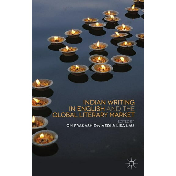 Indian Writing in English and the Global Literary Market, (Hardcover)